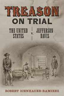 9780807170809-0807170801-Treason on Trial: The United States v. Jefferson Davis (Conflicting Worlds: New Dimensions of the American Civil War)