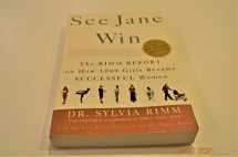 9780609805602-0609805606-See Jane Win: The Rimm Report on How 1,000 Girls Became Successful Women