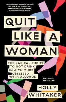 9781984825070-1984825070-Quit Like a Woman: The Radical Choice to Not Drink in a Culture Obsessed with Alcohol