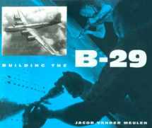 9781560986096-1560986093-Building the B-29 (Smithsonian History of Aviation and Spaceflight)