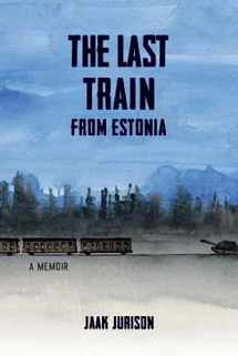 9780692619902-0692619909-The Last Train from Estonia