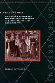 9780804735926-0804735921-First Converts: Rich Pagan Women and the Rhetoric of Mission in Early Judaism and Christianity