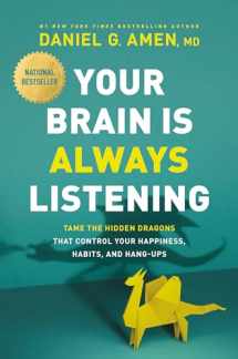9781496438201-1496438205-Your Brain Is Always Listening: Tame the Hidden Dragons That Control Your Happiness, Habits, and Hang-Ups