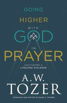 9780764240720-0764240722-Going Higher with God in Prayer: Cultivating a Lifelong Dialogue