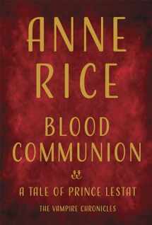 9781524732646-1524732648-Blood Communion: A Tale of Prince Lestat (Vampire Chronicles)