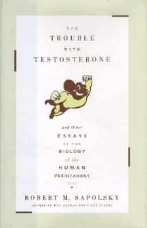 9780684834092-068483409X-The TROUBLE WITH TESTOSTERONE: And Other Essays on the Biology of the Human Predicament