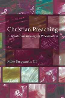 9781610972550-1610972554-Christian Preaching: A Trinitarian Theology of Proclamation