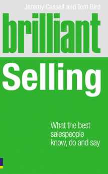 9780273726463-0273726463-Brilliant Selling: What the Best Salespeople Know, Do and Say