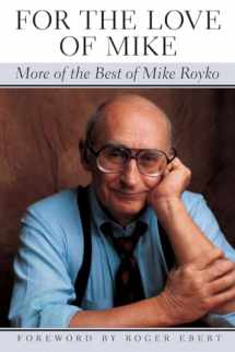 9780226730745-0226730743-For the Love of Mike: More of the Best of Mike Royko