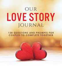 9781949781052-1949781054-Our Love Story Journal: 138 Questions and Prompts for Couples to Complete Together