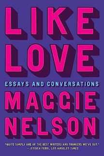 9781644452813-1644452812-Like Love: Essays and Conversations