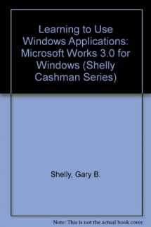 9780877097709-0877097704-Learning to Use Windows Applications: Microsoft Works 3.0 for Windows (Shelly Cashman Series)