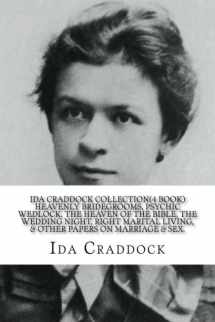 9781975725730-1975725735-Ida Craddock Collection (4 Book ) Heavenly Bridegrooms, Psychic Wedlock, The Heaven of the Bible, The Wedding Night, Right Marital Living, & Other Papers on Marriage & Sex.