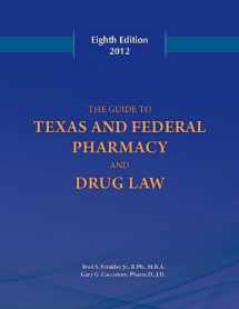 9780615553818-0615553818-Guide to Texas and Federal Pharmacy and Drug Law 8th Edition 2012