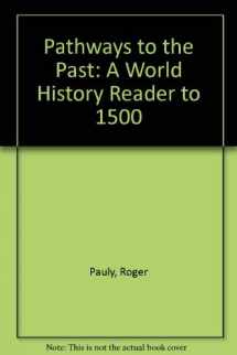 9780757503733-075750373X-PATHWAYS TO THE PAST: A WORLD HISTORY READER TO 1500
