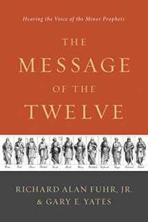 9781433683763-1433683768-The Message of the Twelve: Hearing the Voice of the Minor Prophets