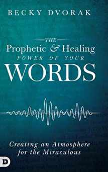 9780768443325-0768443326-The Prophetic and Healing Power of Your Words