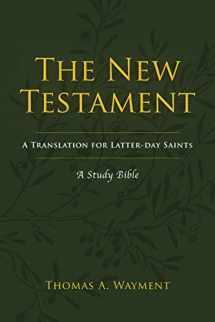 9781944394813-1944394818-The New Testament: A Translation for Latter-day Saints, A Study Bible