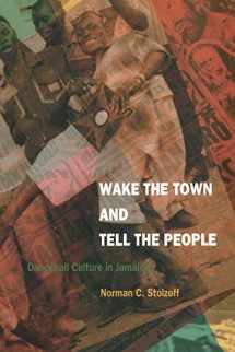 9780822325147-0822325144-Wake the Town and Tell the People: Dancehall Culture in Jamaica