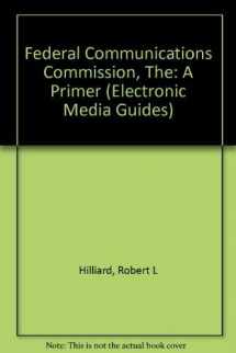 9780240801018-0240801016-Federal Communications Commission, The (Electronic Media Guides)