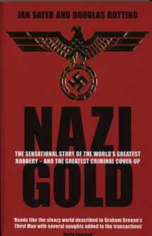 9781840187854-1840187859-Nazi Gold: The Sensational Story of the World's Greatest Robbery - and the Greatest Criminal Cover-Up