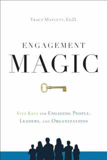 9781626346178-1626346178-ENGAGEMENT MAGIC: Five Keys for Engaging People, Leaders, and Organizations