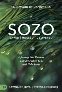 9780768409154-0768409152-SOZO Saved Healed Delivered: A Journey into Freedom with the Father, Son, and Holy Spirit