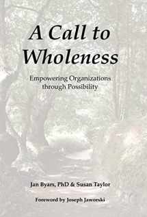 9781982276683-1982276681-A Call to Wholeness: Empowering Organizations Through Possibility
