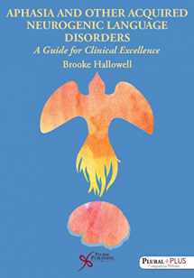 9781597564779-159756477X-Aphasia and Related Acquired Neurogenic Language Disorders: A Guide for Clinical Excellence