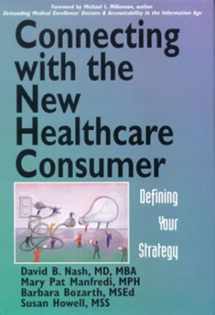9780071346726-0071346724-Connecting with the New Healthcare Consumer: Defining Your Strategy