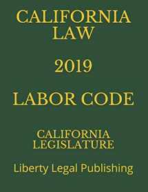 9781791940799-179194079X-CALIFORNIA LAW 2019 LABOR CODE: Liberty Legal Publishing