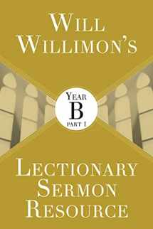 9781501847233-1501847236-Will Willimon's Lectionary Sermon Resource: Year B Part 1