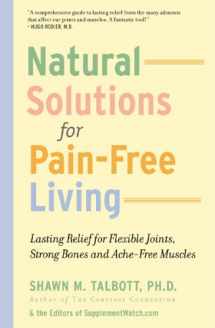 9780971140745-097114074X-Natural Solutions for Pain-free Living: Lasting Relief for Flexible Joints, Strong Bones And Ache-free Muscles