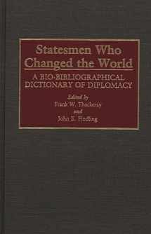 9780313273803-0313273804-Statesmen Who Changed the World: A Bio-Bibliographical Dictionary of Diplomacy (Small Libraries Publications; 3)