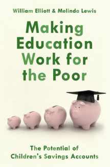 9780190621568-0190621567-Making Education Work for the Poor: The Potential of Children's Savings Accounts