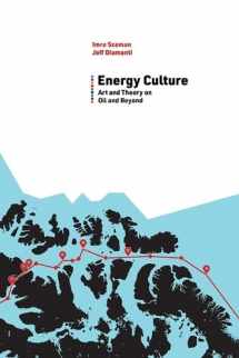 9781949199116-1949199118-Energy Culture: Art and Theory on Oil and Beyond (Energy and Society)