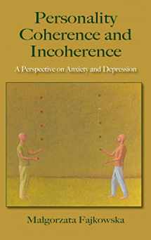 9780979773143-0979773148-Personality Coherence and Incoherence: A Perspective on Anxiety and Depression