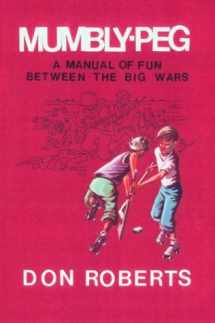 9781412010375-1412010373-Mumbly-Peg, A Manual of Fun Between The Big Wars