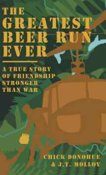 9780998686820-0998686824-The Greatest Beer Run Ever: A True Story of Friendship Stronger Than War