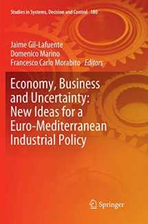 9783030131401-3030131408-Economy, Business and Uncertainty: New Ideas for a Euro-Mediterranean Industrial Policy (Studies in Systems, Decision and Control, 180)