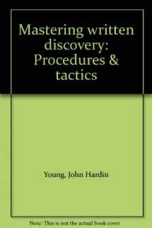 9780327002536-0327002530-Mastering written discovery: Procedures & tactics