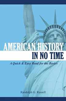 9780967921433-0967921430-American History In No Time: A Quick & Easy Read for the Basics