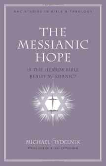9780805446548-0805446540-The Messianic Hope: Is the Hebrew Bible Really Messianic? (NAC Studies in Bible & Theology)