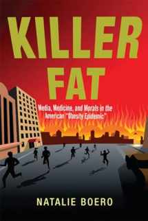 9780813564852-0813564859-Killer Fat: Media, Medicine, and Morals in the American "Obesity Epidemic”