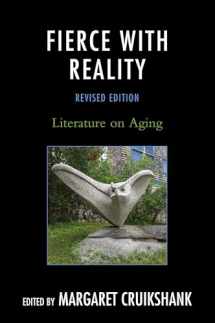 9780761868705-0761868704-Fierce with Reality: Literature on Aging