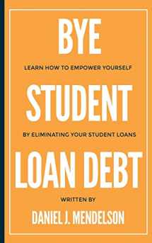 9780999447826-0999447823-BYE Student Loan Debt: Learn How to Empower Yourself by Eliminating Your Student Loans