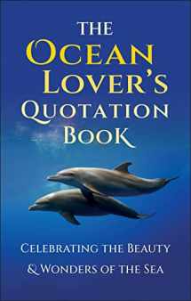 9781578269396-1578269393-The Ocean Lover's Quotation Book: An Inspired Collection Celebrating the Beauty & Wonders of the Sea