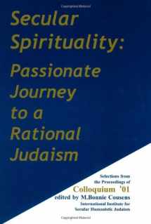 9780967325972-0967325978-Secular Spirituality: Passionate Journey to a Rational Judaism