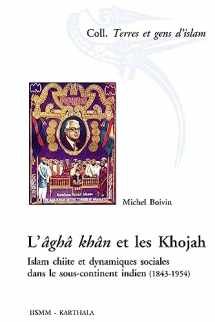 9782811109585-2811109587-L'âghâ khân et les Khojah - islam chiite et dynamiques sociales dans le sous-continent indien, 1843-1954