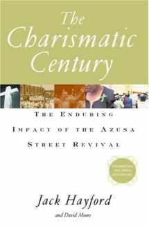 9780446578134-0446578134-The Charismatic Century: The Enduring Impact of the Azusa Street Revival